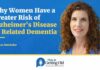 Why Women Have a Greater Risk of Alzheimer's Disease or