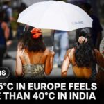 Europe Heatwave: Why 45°C In India Feels Different Than 35°C In Europe | FP Explains
