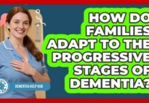 How Do Families Adapt To The Progressive Stages Of Dementia? - Dementia Help Hub